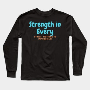 Strength in Every Stride, Nothing Is Impossible! Long Sleeve T-Shirt